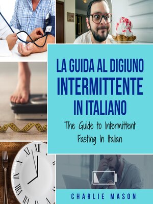 cover image of La Guida al Digiuno Intermittente In Italiano/ the Guide to Intermittent Fasting In Italian